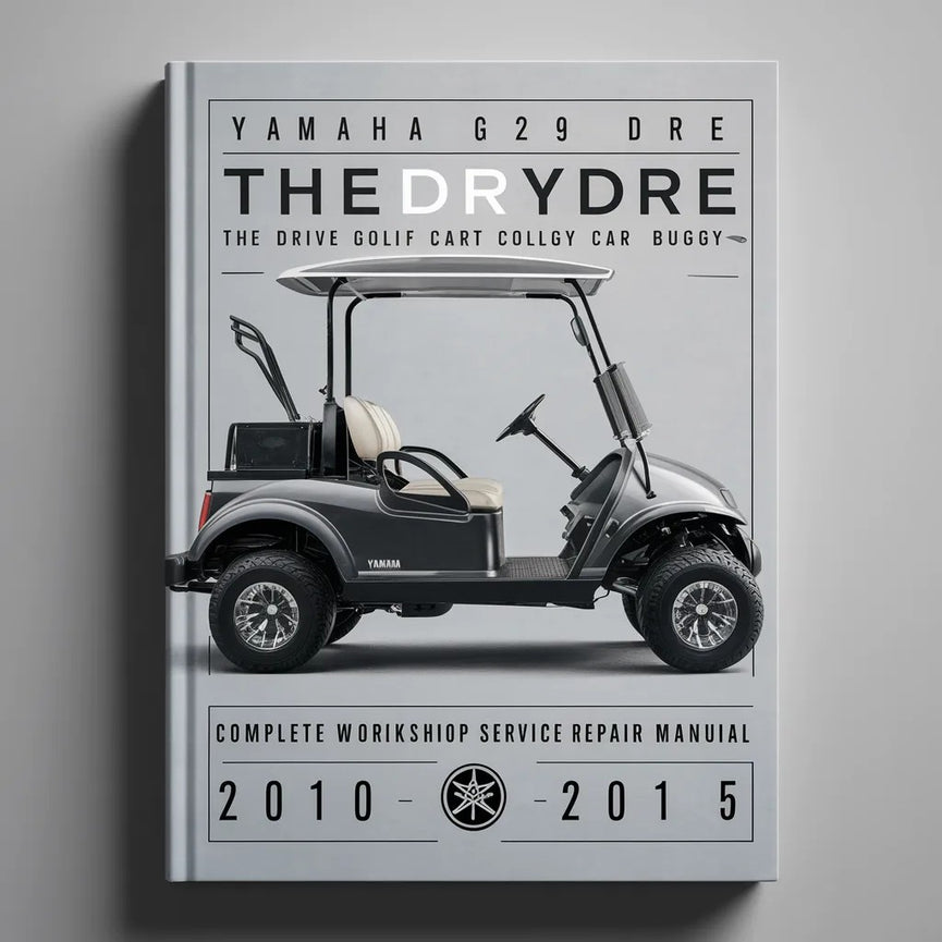 Manual completo de taller, servicio y reparación de Yamaha G29 YDRA YDRE The Drive Golf Cart Car Buggy 2010 2011 2012 2013 2014 2015