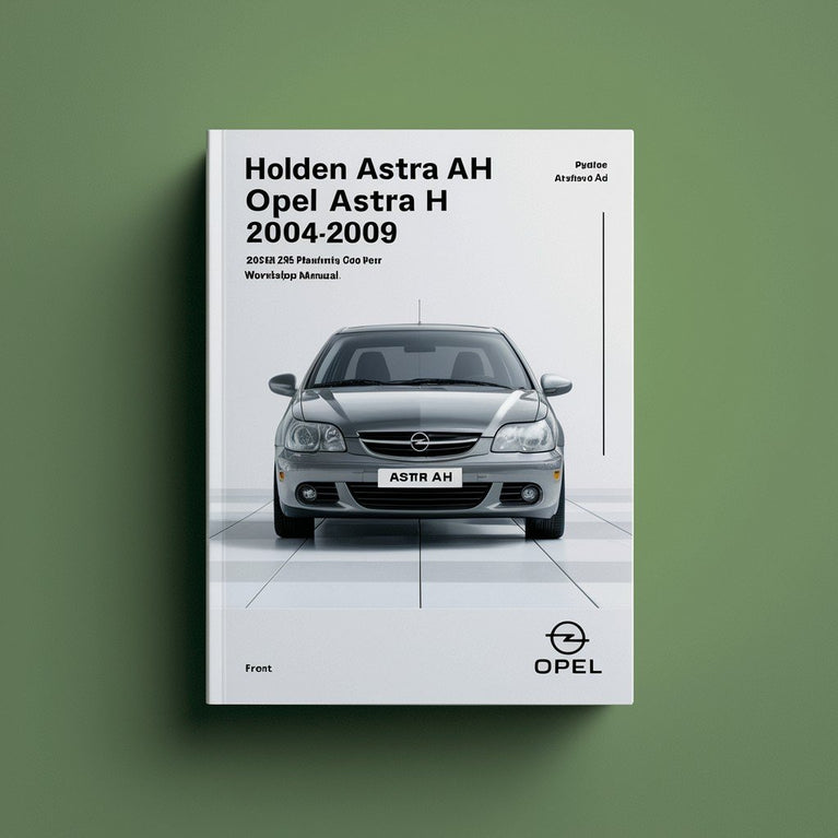 HOLDEN ASTRA AH OPEL ASTRA H 2004-2009 Workshop Manual PDF Download