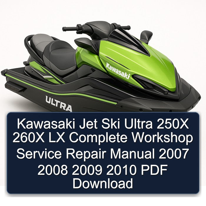 2007-2010 Kawasaki Jet Ski Ultra 250X 260X LX Service Repair Workshop Manual PDF