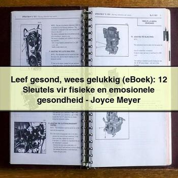 Leef gesond wees gelukkig (eBoek): 12 Sleutels vir fisieke en emosionele gesondheid - Joyce Meyer