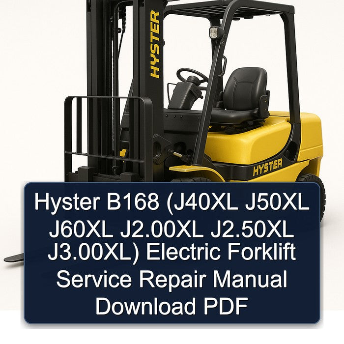 Hyster B168 (j40xl J50XL J60XL J2.00xl J2.50xl J3.00xl) Electric Forklift Service Repair Workshop Manual PDF