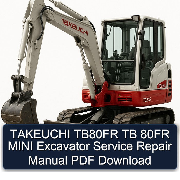 Takeuchi TB80FR TB 80FR Mini Excavator Service Repair Workshop Manual PDF