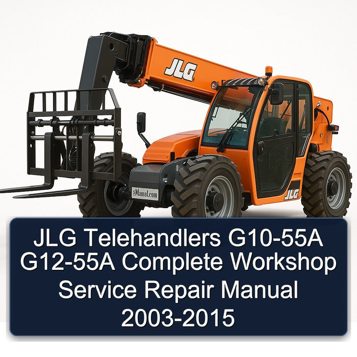 2003-2015 JLG Telehandlers G10-55A G12-55A Service Repair Workshop Manual PDF