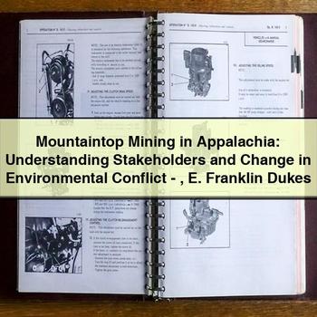 Mountaintop Mining in Appalachia: Understanding Stakeholders and Change in Environmental Conflict - E. Franklin Dukes