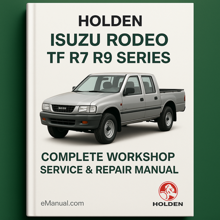 Holden Isuzu Rodeo TF R7 R9 Series Complete Workshop Service Repair Manual 1988 1989 1990 1991 1992 1993 1994 1995 1996 1997 1998 1999 2000 2001 2002