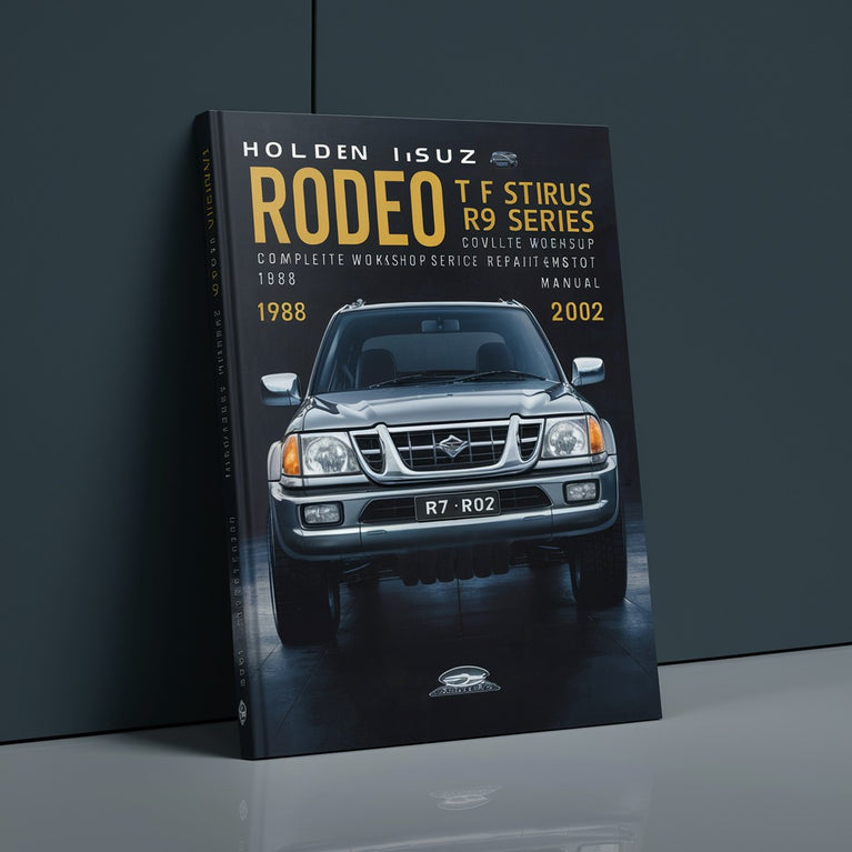 Holden Isuzu Rodeo TF R7 R9 Series Complete Workshop Service Repair Manual 1988 1989 1990 1991 1992 1993 1994 1995 1996 1997 1998 1999 2000 2001 2002 PDF Download