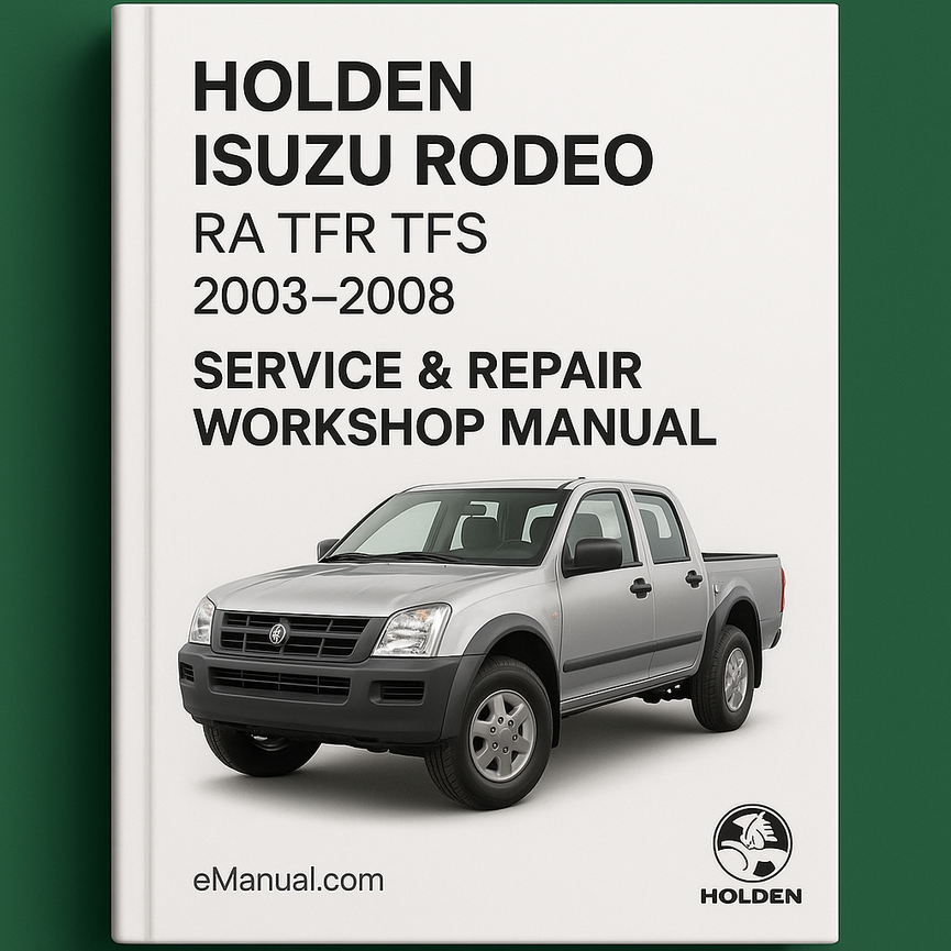 Holden Isuzu Rodeo RA TFR TFS 2003-2008 Service & Repair Workshop Manual Download PDF
