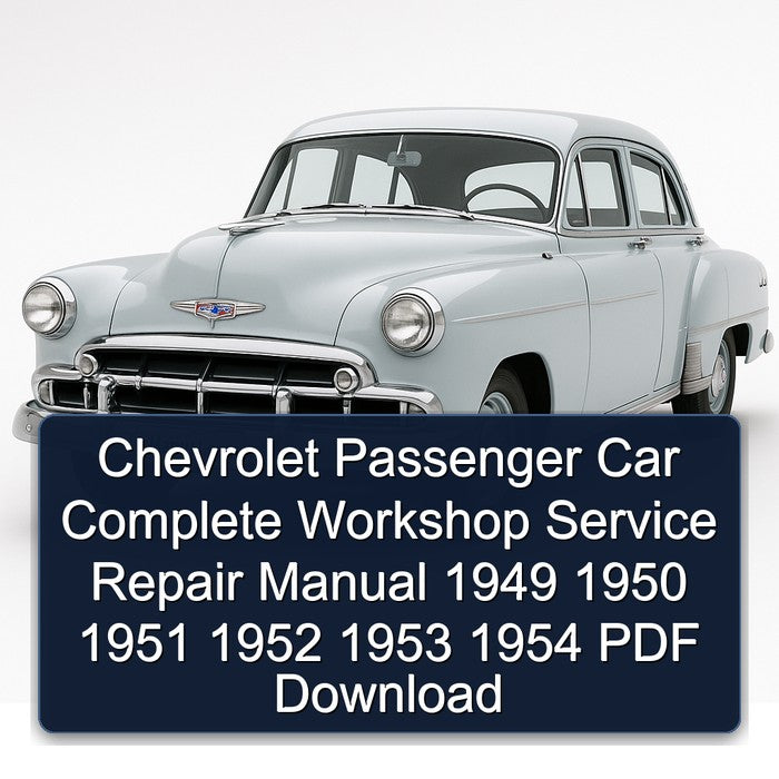 Chevrolet Passenger Car Complete Workshop Service Repair Manual 1949 1950 1951 1952 1953 1954