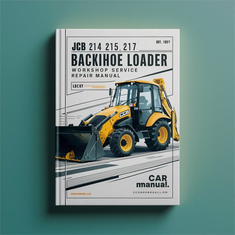 JCB 214 215 217 Backhoe Loader Service Repair Workshop Manual PDF