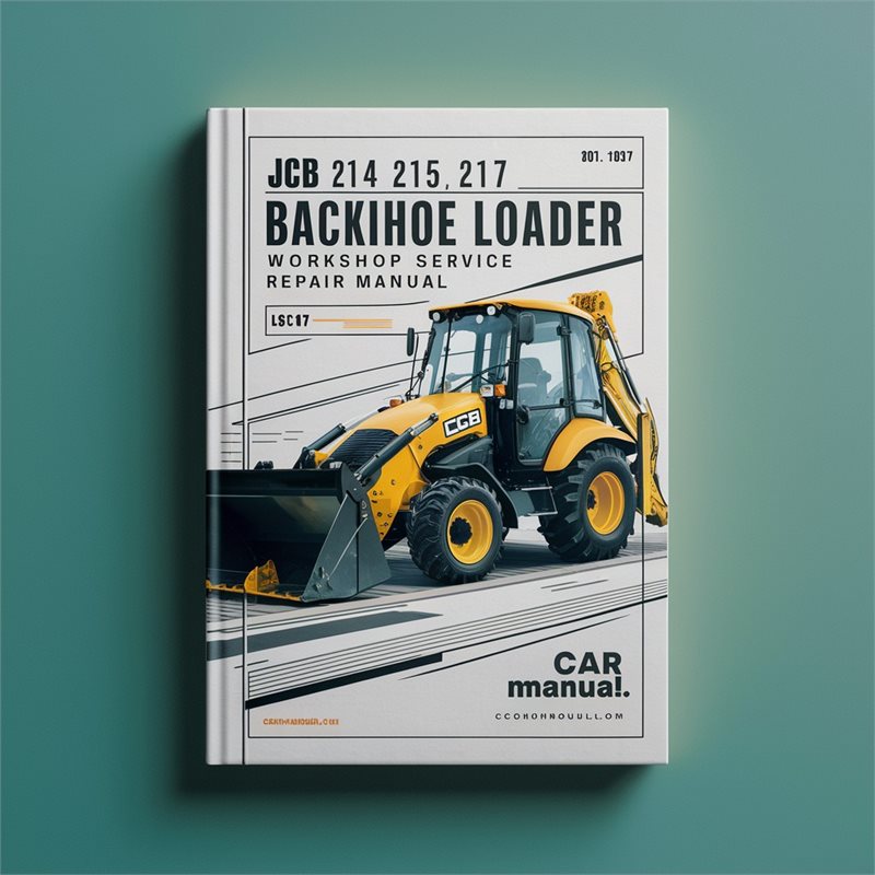 JCB 214 215 217 Backhoe Loader Service Repair Workshop Manual PDF
