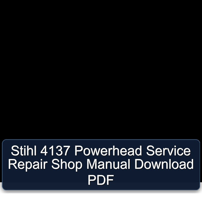 Stihl 4137 Powerhead Shop Service Repair Workshop Manual PDF