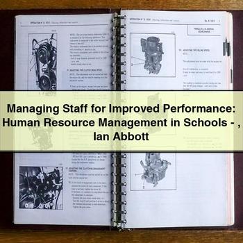Managing Staff for Improved Performance: Human Resource Management in Schools - Ian Abbott