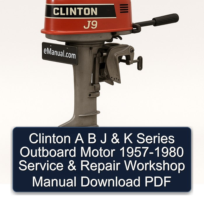 Clinton A B J & K Series Outboard Motor 1957-1980 Service & Repair Workshop Manual Download PDF