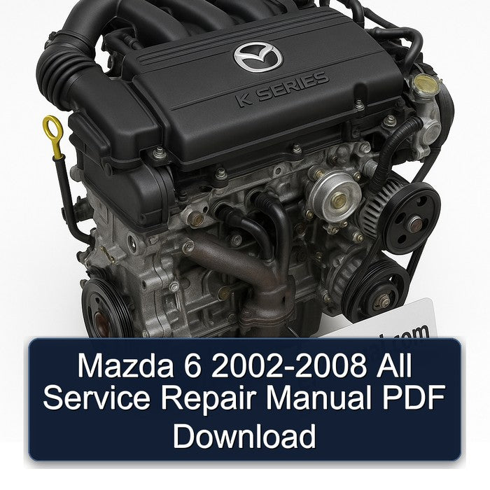 Mazda 6 2002-2008 All Service Repair Manual