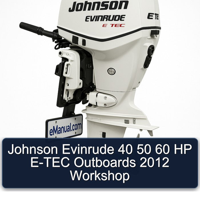 Johnson Evinrude 40 50 60 HP E-TEC Outboards 2012 Workshop