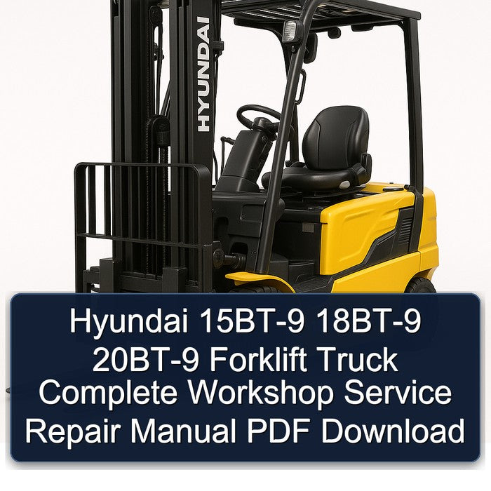 Hyundai 15BT-9 18BT-9 20BT-9 Forklift Complete Workshop Service Repair Manual