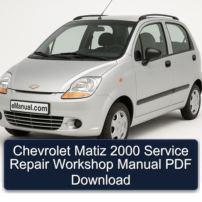 Chevrolet Matiz 2000 Service Repair Workshop Manual