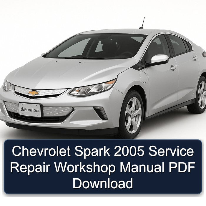 Chevrolet Spark 2005 Service Repair Workshop Manual