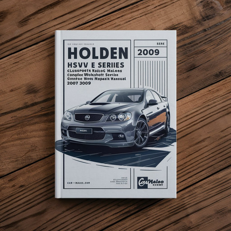 Holden HSV E Series Clubsport R8 Grange GTS Maloo Ute Senator W427 Complete Workshop Service Repair Manual 2007 2008 2009 PDF Download