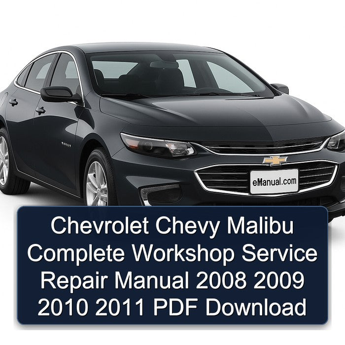 Chevrolet Chevy Malibu Complete Workshop Service Repair Manual 2008 2009 2010 2011