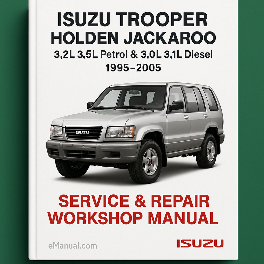 Isuzu Trooper Holden Jackaroo 3.2L 3.5L Petrol & 3.0L 3.1L Diesel 1995-2005 Service Repair Workshop Manual Download PDF