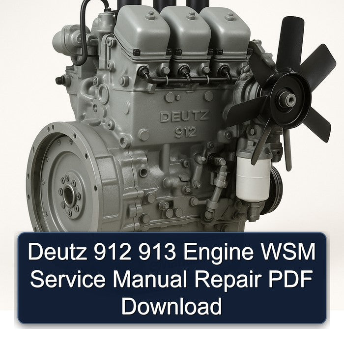Deutz 912 913 Engine WSM Service Manual Repair