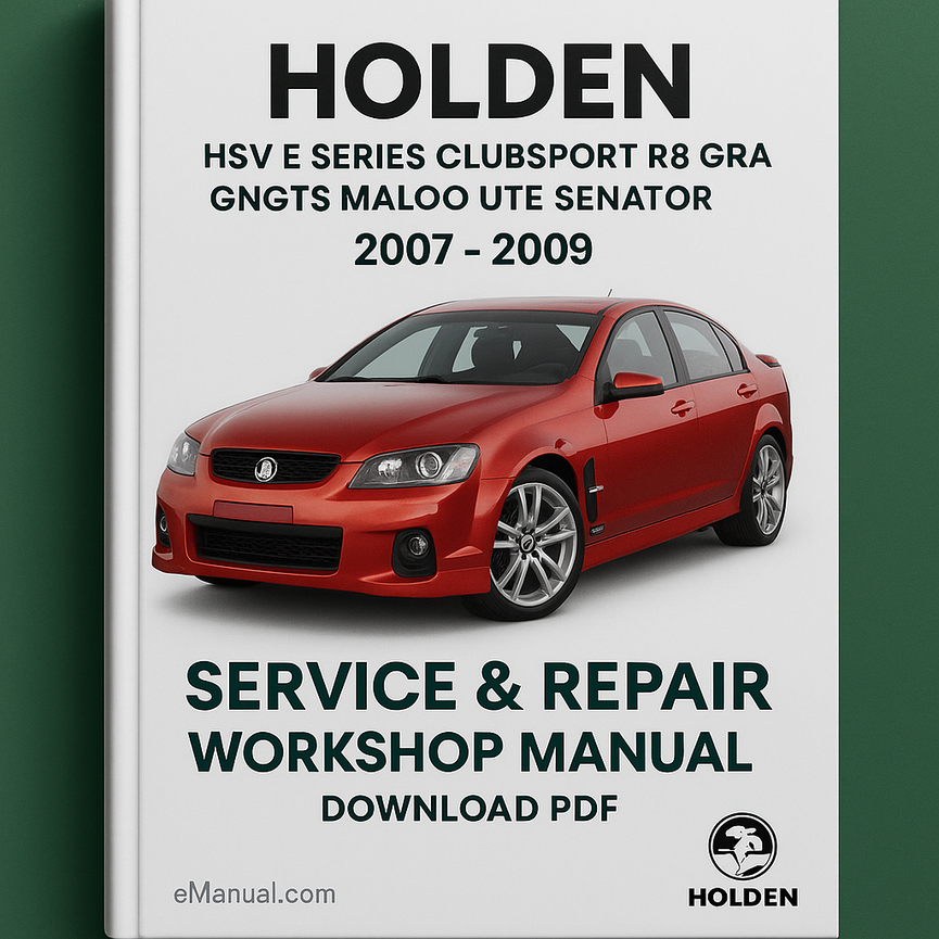Holden HSV E Series Clubsport R8 Grange GTS Malo Ute Senator 2007-2009 Service Repair Workshop Manual Download PDF