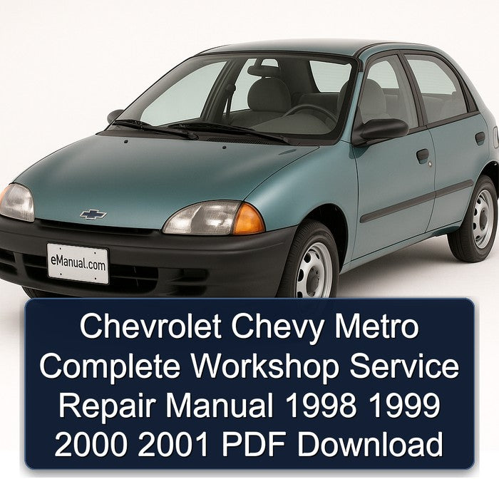 Chevrolet Chevy Metro Complete Workshop Service Repair Manual 1998 1999 2000 2001