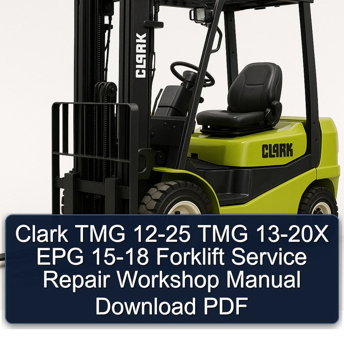 Clark TMG 12-25 TMG 13-20X EPG 15-18 Forklift Service Repair Workshop Manual Download PDF