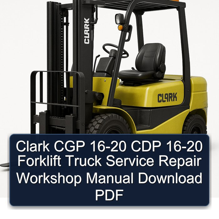 Clark CGP 16-20 CDP 16-20 Forklift Service Repair Workshop Manual Download PDF