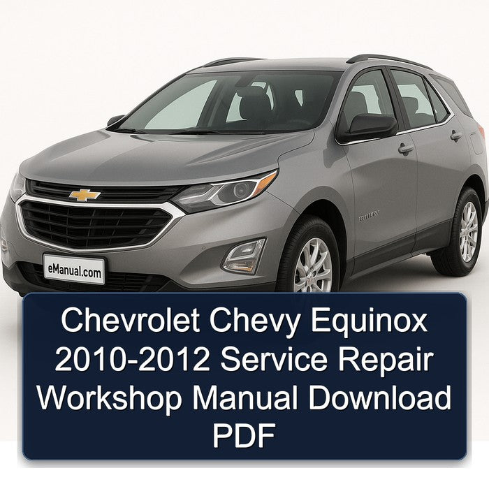 Chevrolet Chevy Equinox 2010-2012 Service Repair Workshop Manual Download PDF