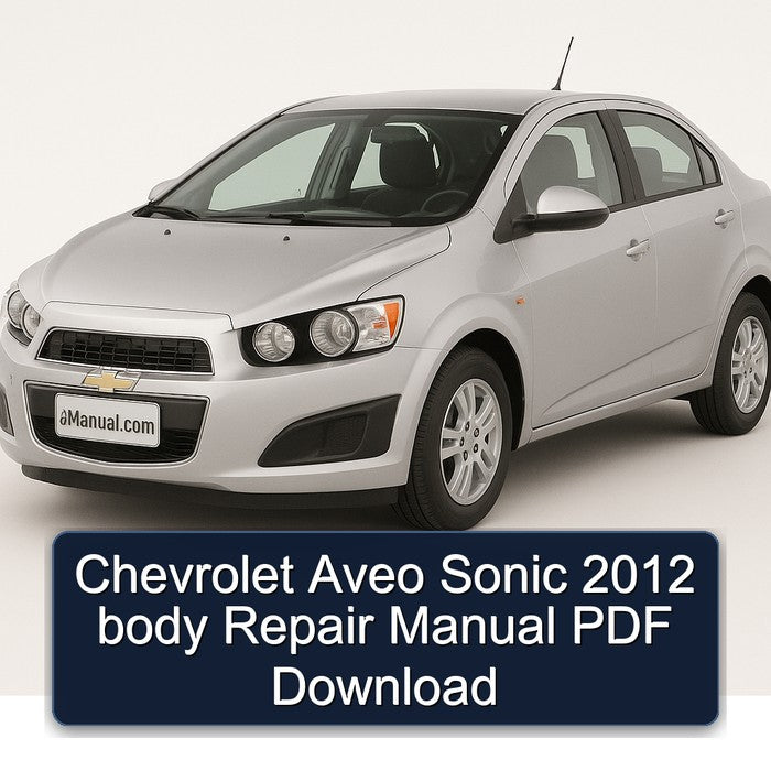 Chevrolet Aveo Sonic 2012 body Repair Manual