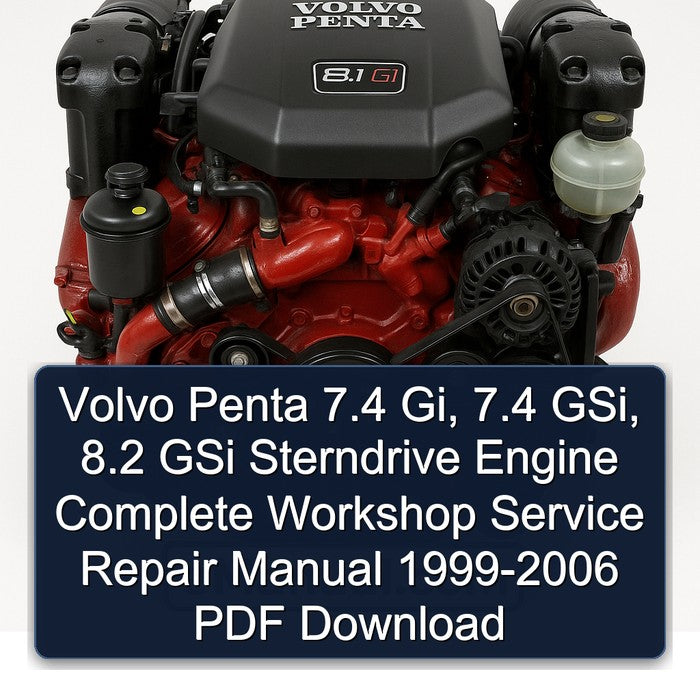 Volvo Penta 7.4 Gi 7.4 GSi 8.2 GSi Sterndrive Engine Complete Workshop Service Repair Manual 1999 2000 2001 2002 2003 2004 2005 2006