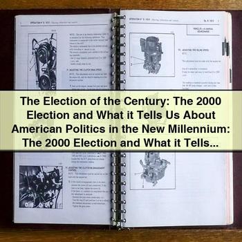 The Election of the Century: The 2000 Election and American Politics