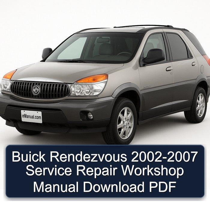 Buick Rendezvous 2002-2007 Service Repair Workshop Manual Download PDF