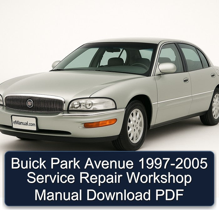 Buick Park Avenue 1997-2005 Service Repair Workshop Manual Download PDF