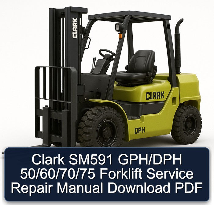 Clark SM591 GPH/DPH 50/60/70/75 Forklift Service Repair Manual Download PDF