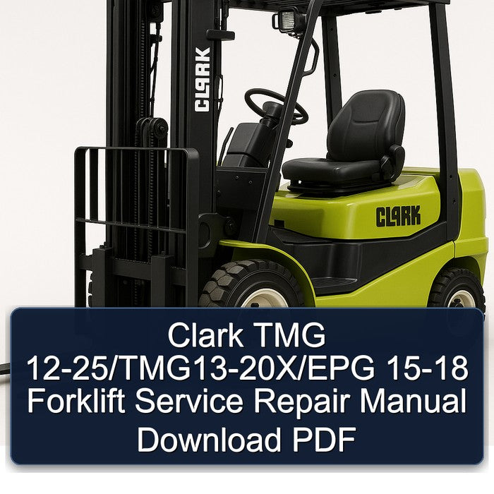 Clark TMG 12-25/TMG13-20X/EPG 15-18 Forklift Service Repair Manual Download PDF