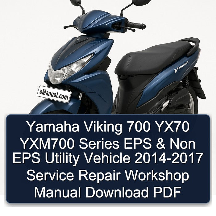 2014-2017 Yamaha Viking 700 YX70 YXM700 Series EPS Non Utility Vehicle Service Repair Workshop Manual PDF