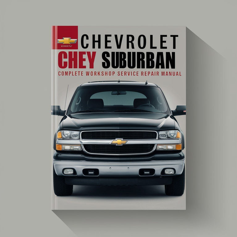 Chevrolet Chevy Suburban Complete Workshop Service Repair Manual 2000 2001 2002 2003 2004 2005 2006 PDF Download