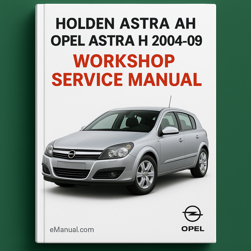 Manual de reparación y servicio del taller Holden ASTRA AH OPEL ASTRA H 2004-09