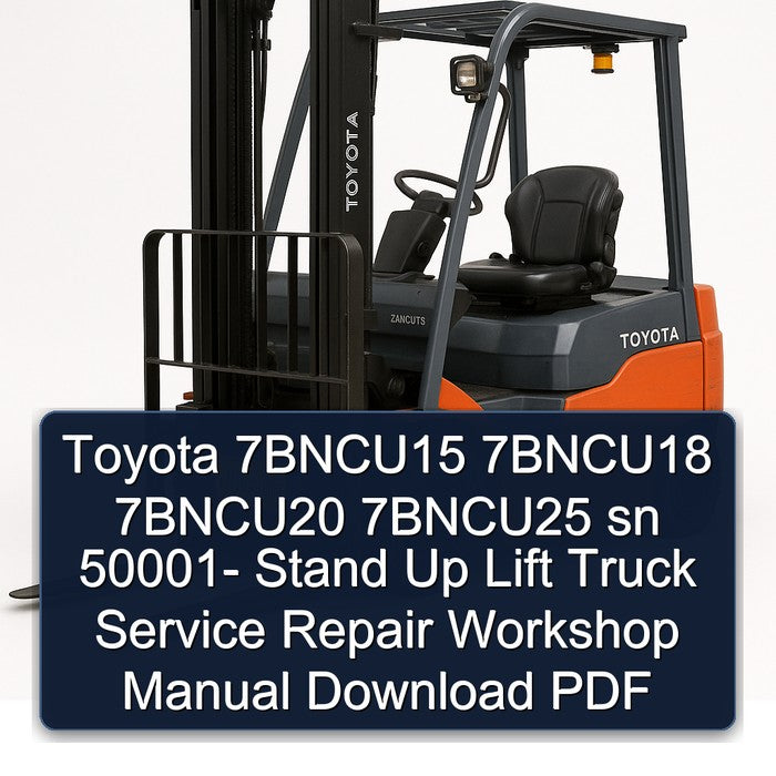 Toyota 7bncu15 7bncu18 7bncu20 7bncu25 Sn 50001- Stand Up Lift Truck Service Repair Workshop Manual PDF