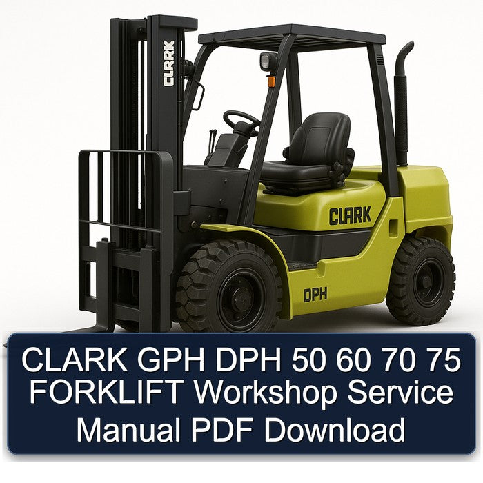 CLARK GPH DPH 50 60 70 75 FORKLIFT Workshop Service Manual
