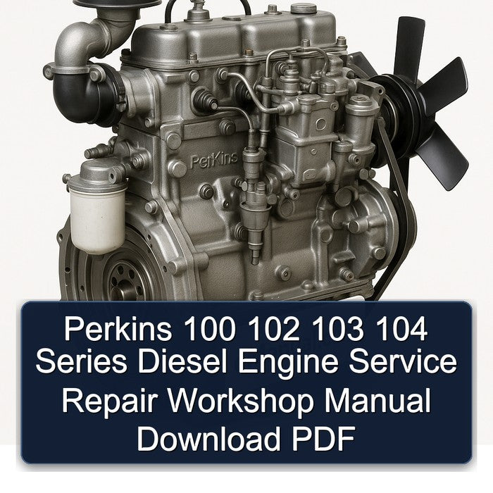 Perkins 100 102 103 104 Series Diesel Engine Service Repair Workshop Manual Download PDF