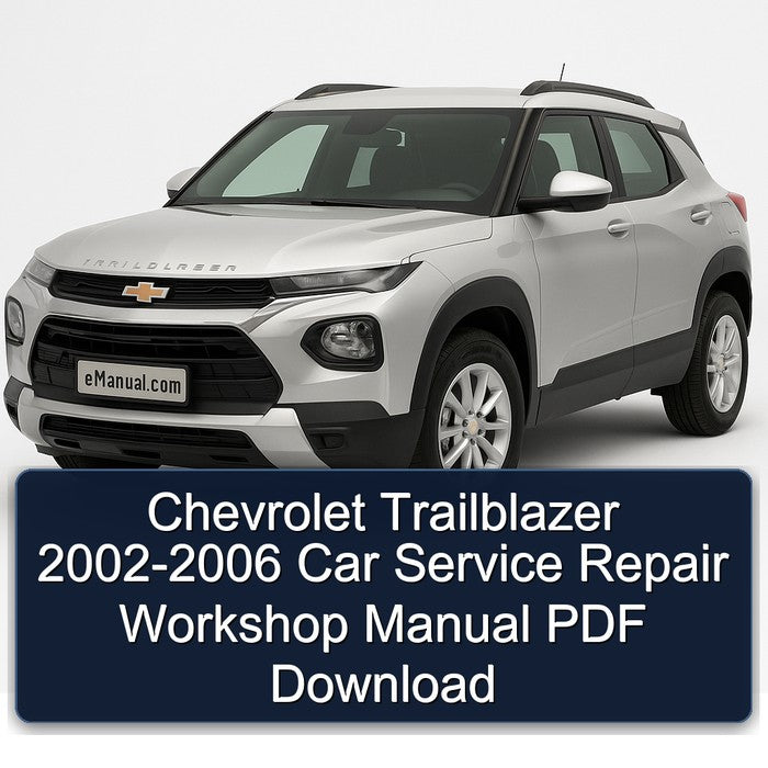 Chevrolet Trailblazer 2002-2006 Car Service Repair Workshop Manual