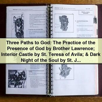 Three Paths to God: The Practice of the Presence of God; Interior Castle; & Dark Night of the Soul