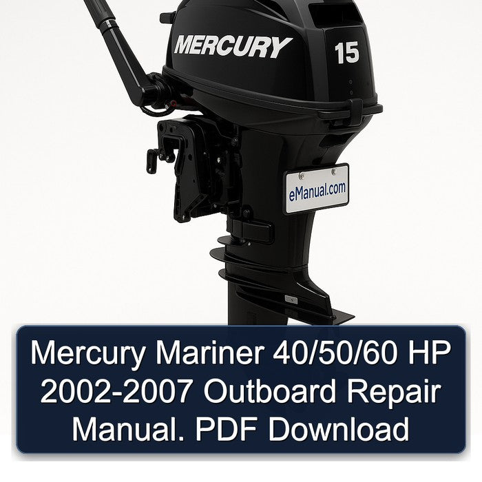 Mercury Mariner 40/50/60 HP 2002-2007 Outboard Repair Manual.