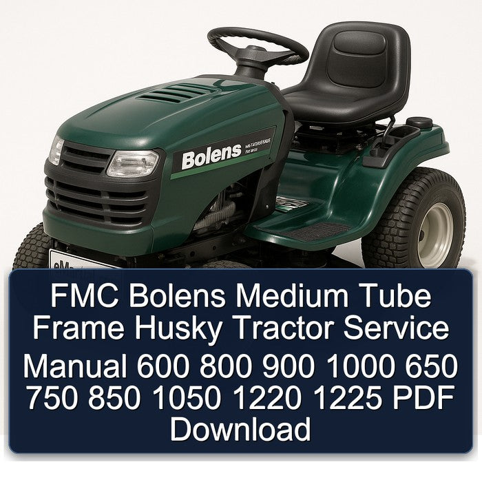FMC Bolens Medium Tube Frame Husky Tractor Service Manual 600 800 900 1000 650 750 850 1050 1220 1225