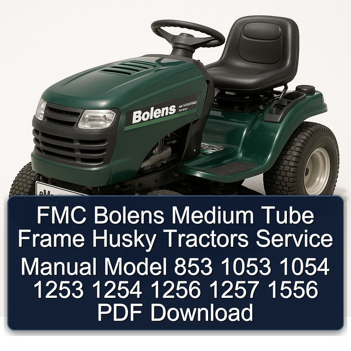 FMC Bolens Medium Tube Frame Husky Tractors Service Manual Model 853 1053 1054 1253 1254 1256 1257 1556