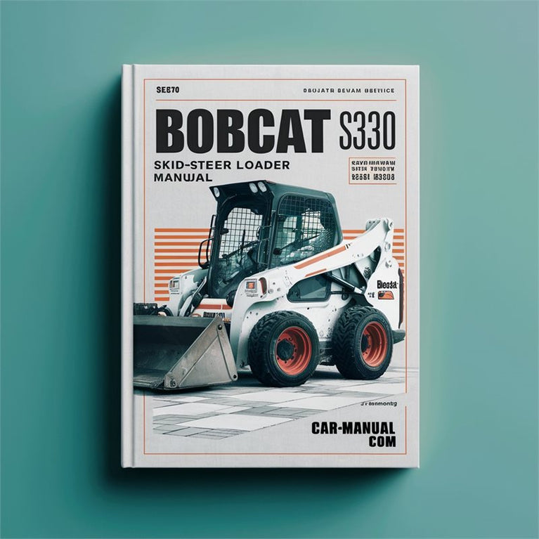 Bobcat S330 SKID-STEER Loader (s/n A5ha11001 Above Aakm11001 Above) Service Repair Workshop Manual PDF